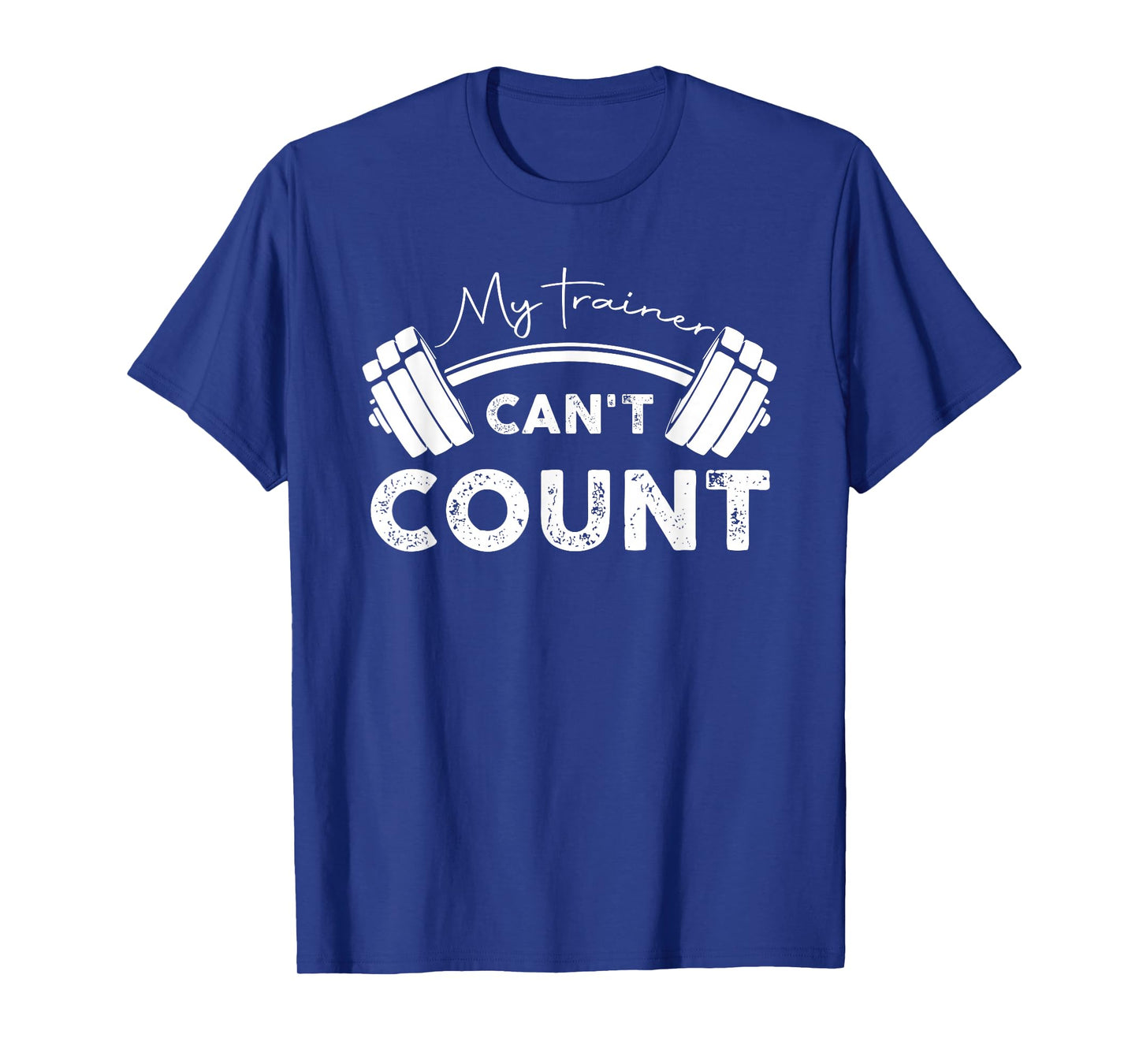 My Trainer Can't Count Funny Gym Workout T-Shirt