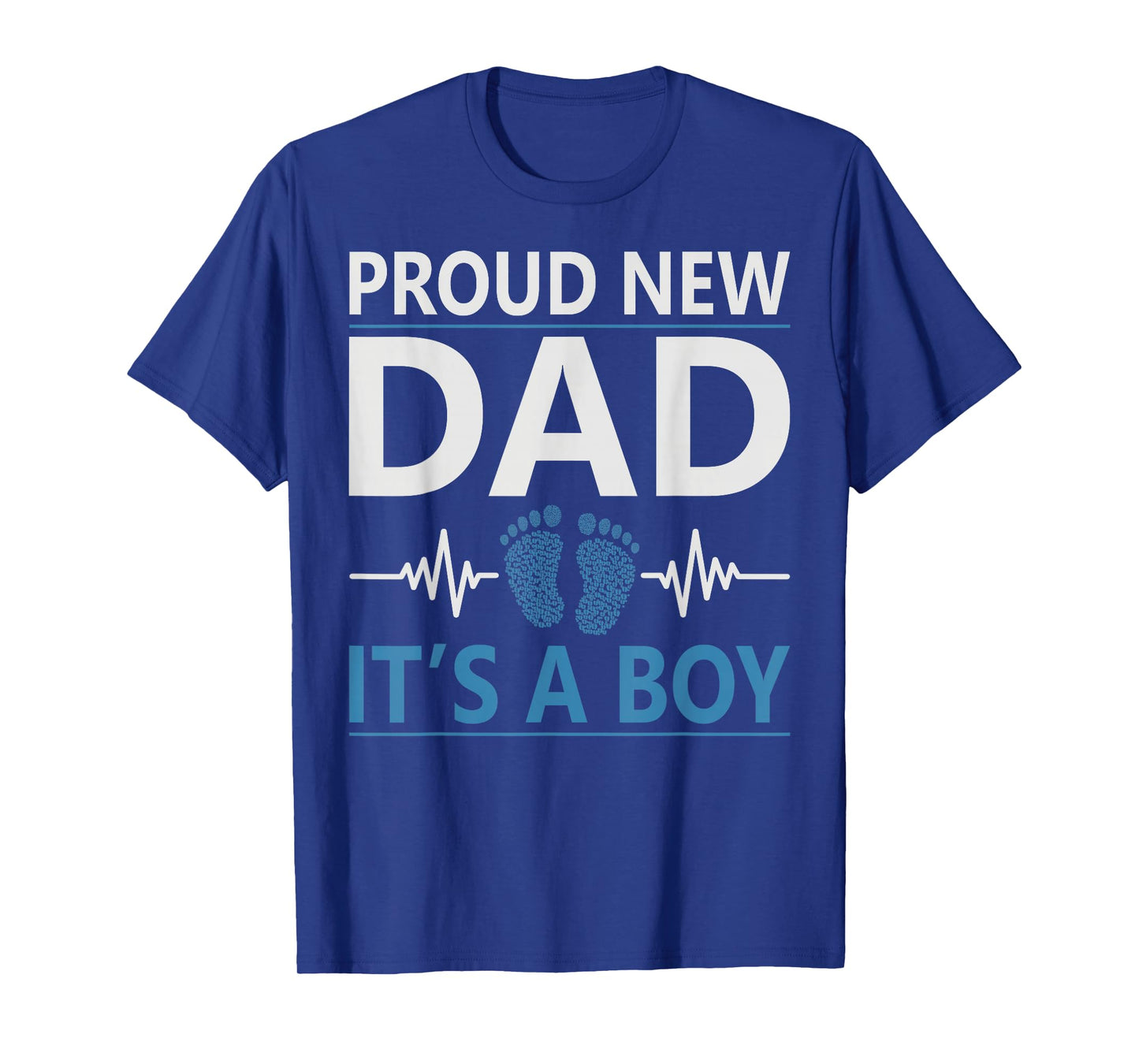 Proud New Dad It's A Boy Promoted To Dad Fathers Day Boy Dad T-Shirt