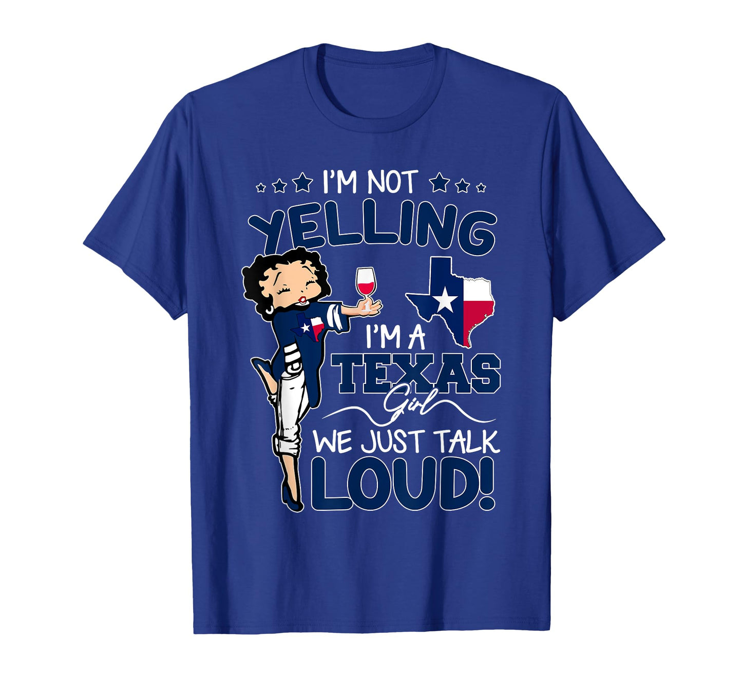 Funny I'm Not Yelling I'm An Texas Girl We Just Talk Loud T-Shirt