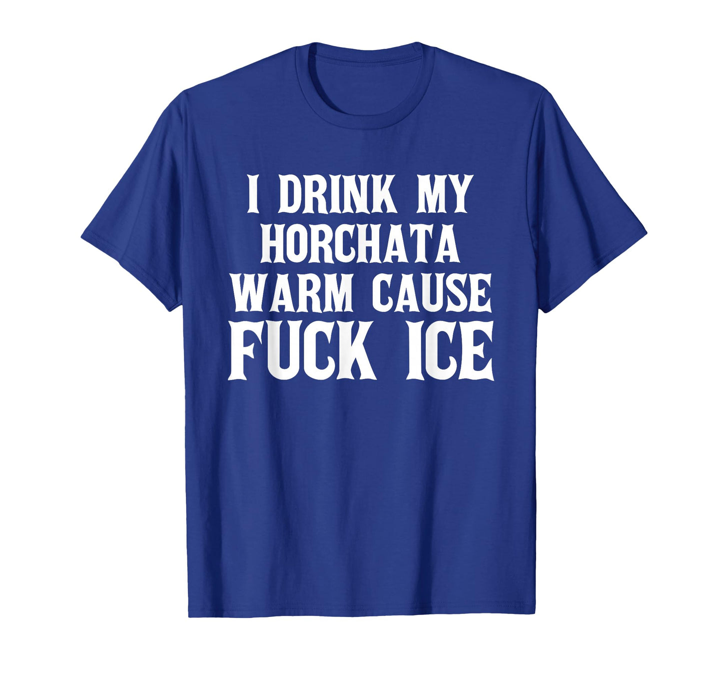 I Drink My horchata Warm Cause Fuck Ice Deportation Protest T-Shirt