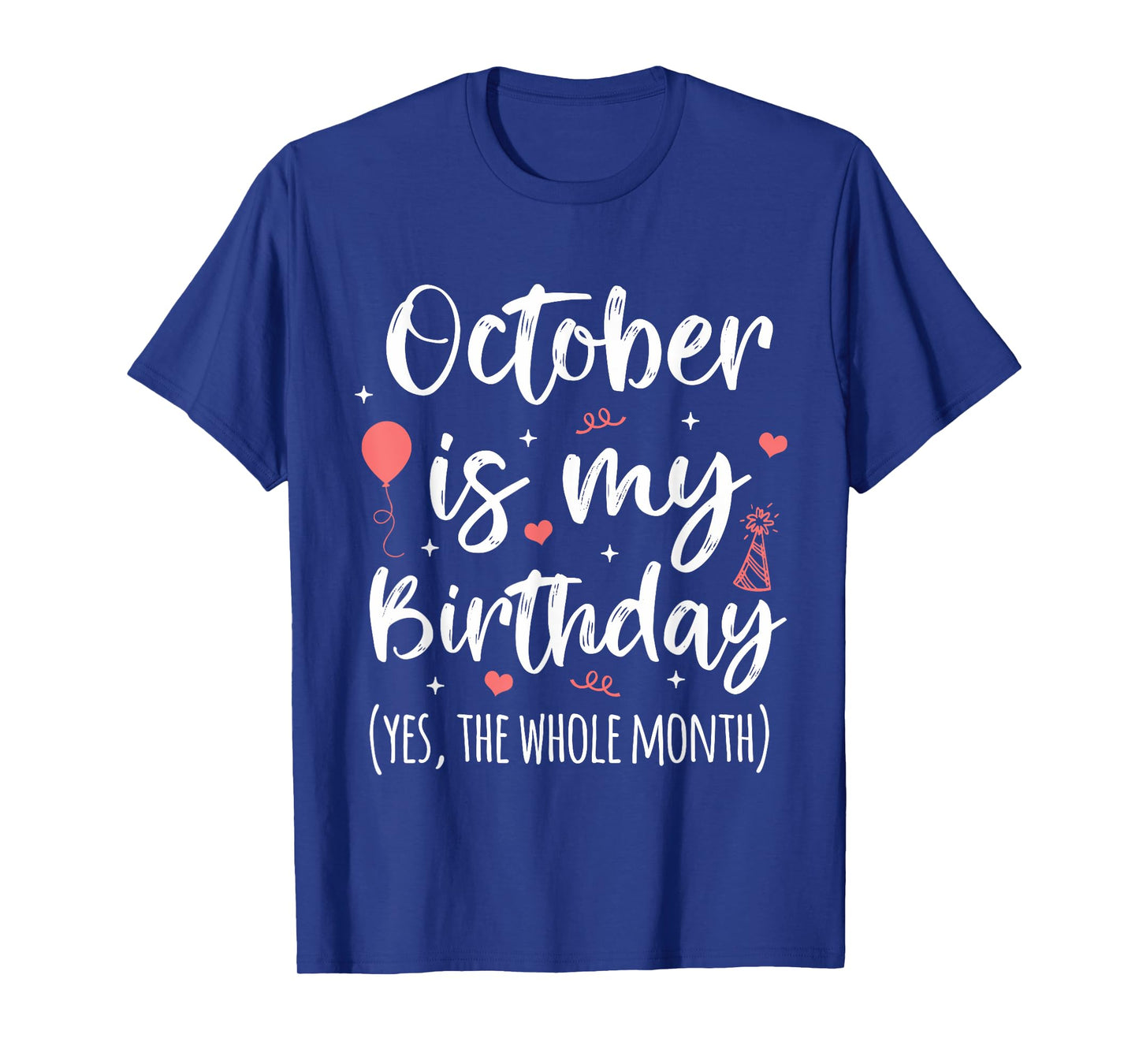 October Is My Birthday Yes The Whole Month T-Shirt