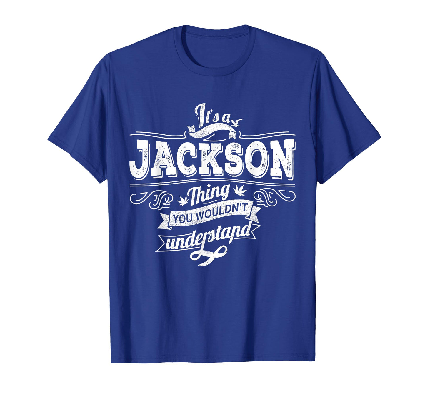 It's A JACKSON Thing You Wouldn't Understand Family Name T-Shirt