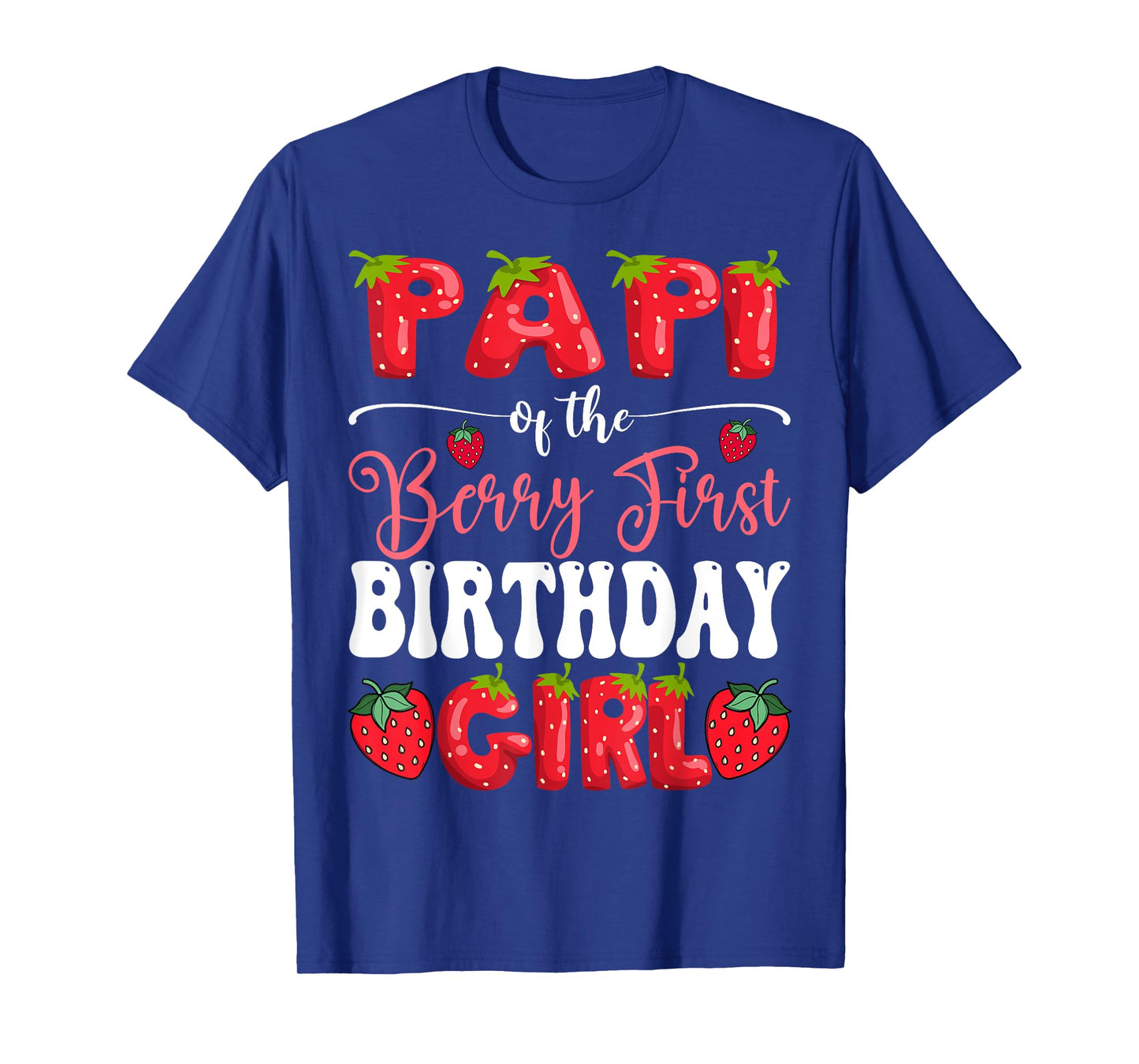 Papi Of Berry First Birthday Girl Strawberry 1St Bday T-Shirt