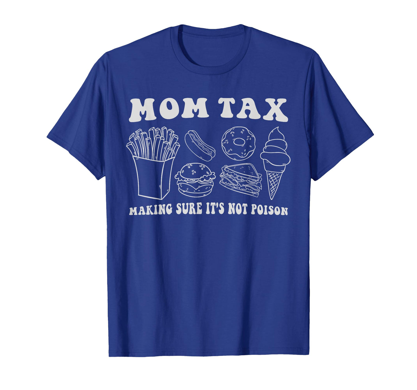 Mom Tax Making Sure It's Not Poison Funny Mother Groovy T-Shirt