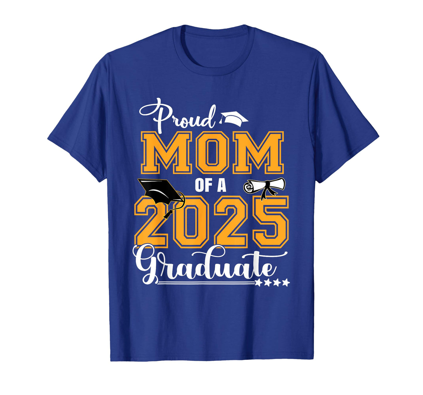 Proud Mom Of A Class Of 2025 Graduate T-Shirt