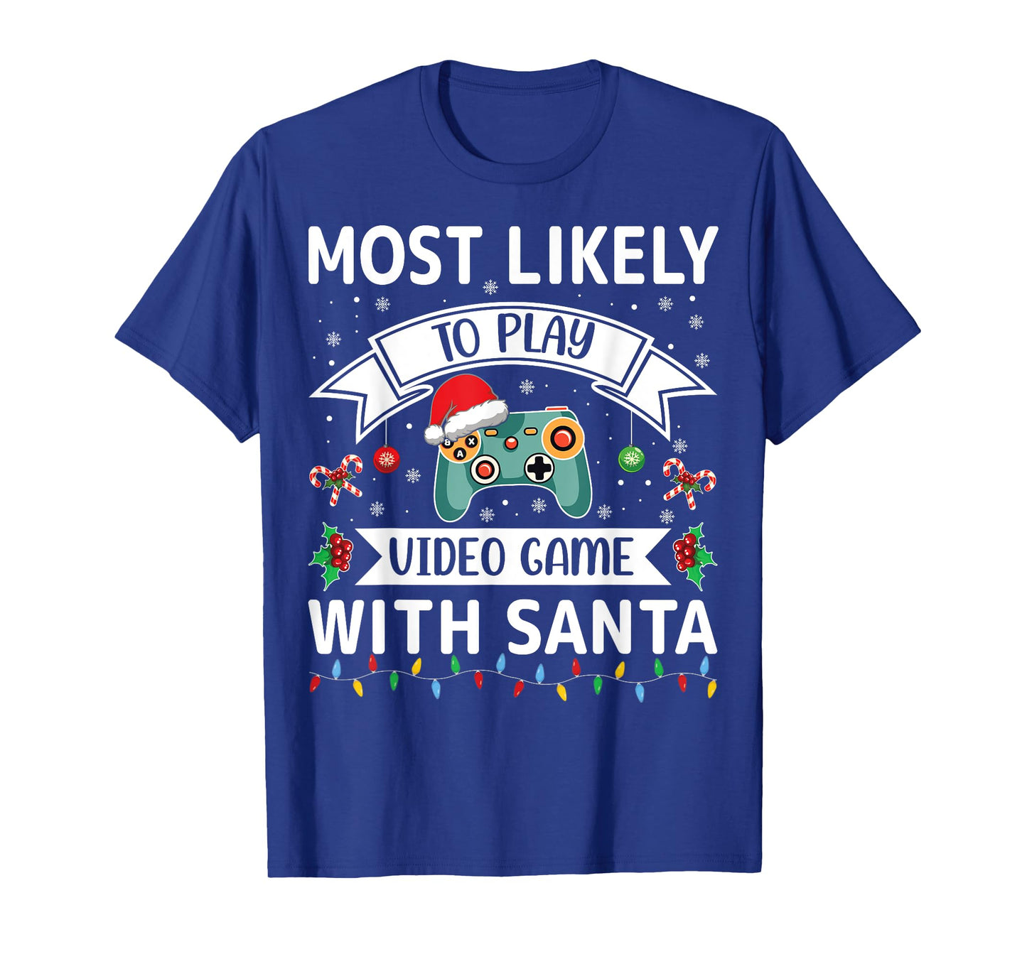 Most Likely To Play Video Game With Santa Funny Family Xmas T-Shirt