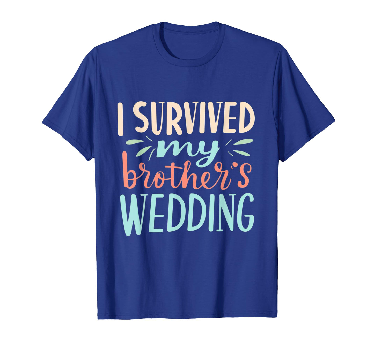 I Survived My brother's Wedding Humor Marriage Celebration T-Shirt