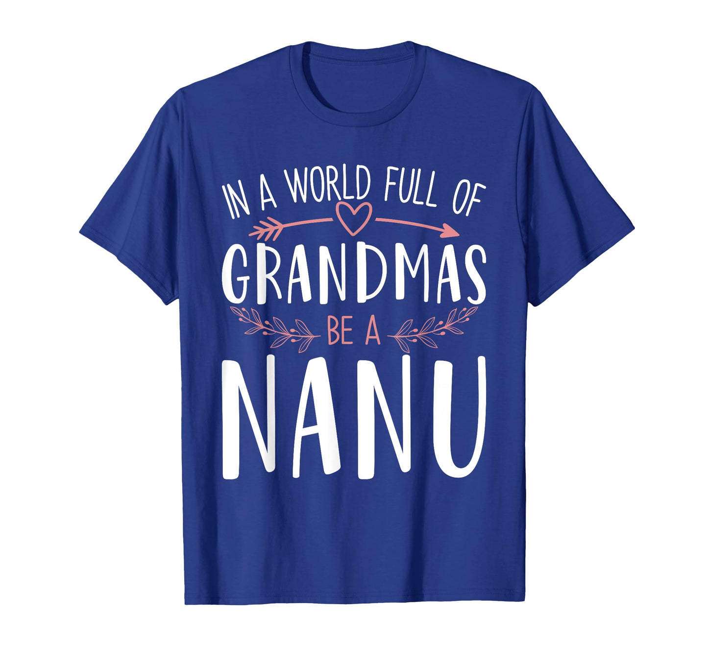 In a World Full of Grandmas Be a Nanu Womens Mothers Day T-Shirt
