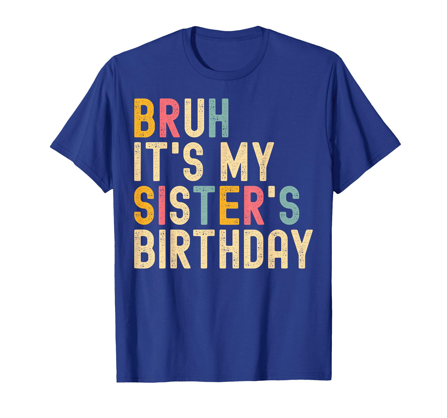 Bruh It's My Sister's Birthday Funny Birthday Brother T-Shirt