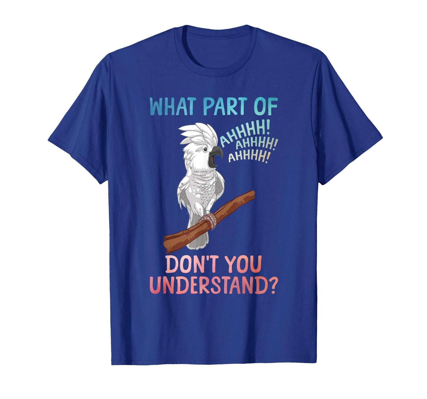 Funny Cockatoo Design for Men Women Parrot Lover Cockatoo T-Shirt
