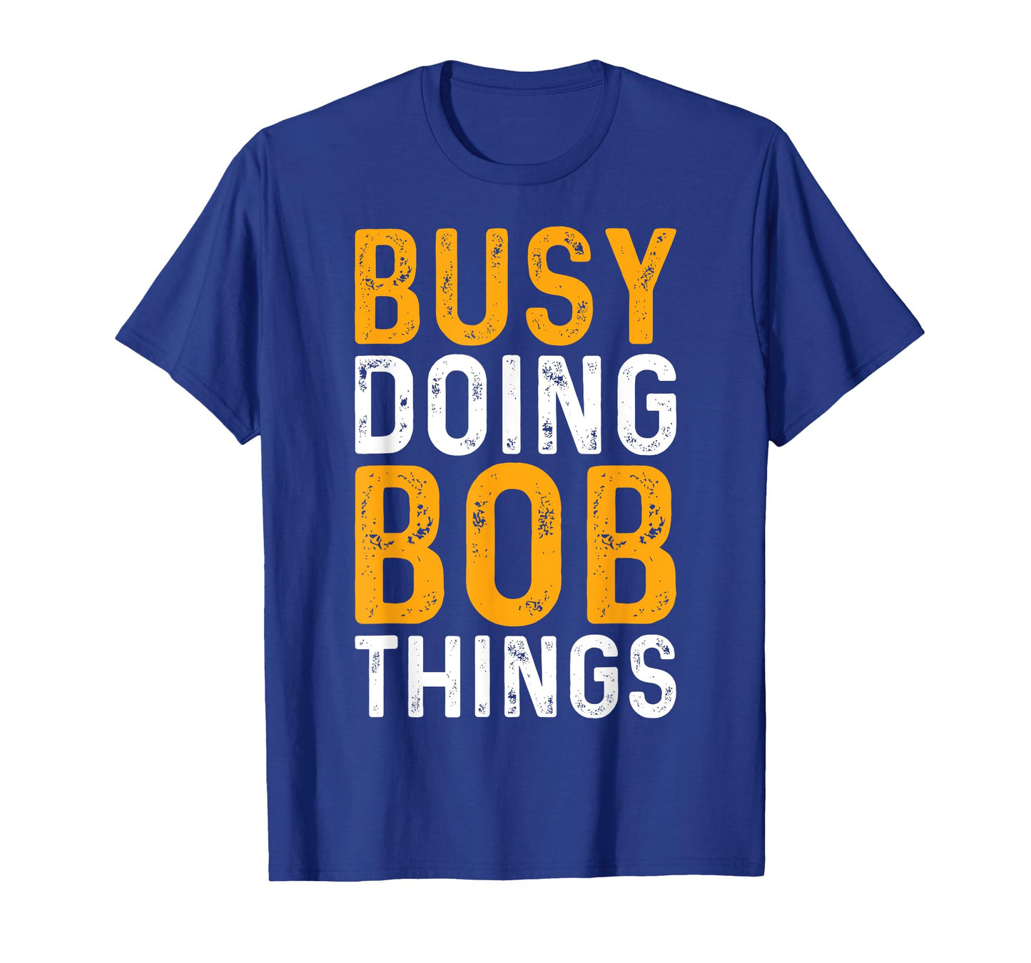 First Name Funny Bob Name Busy Doing Bob Things T-Shirt