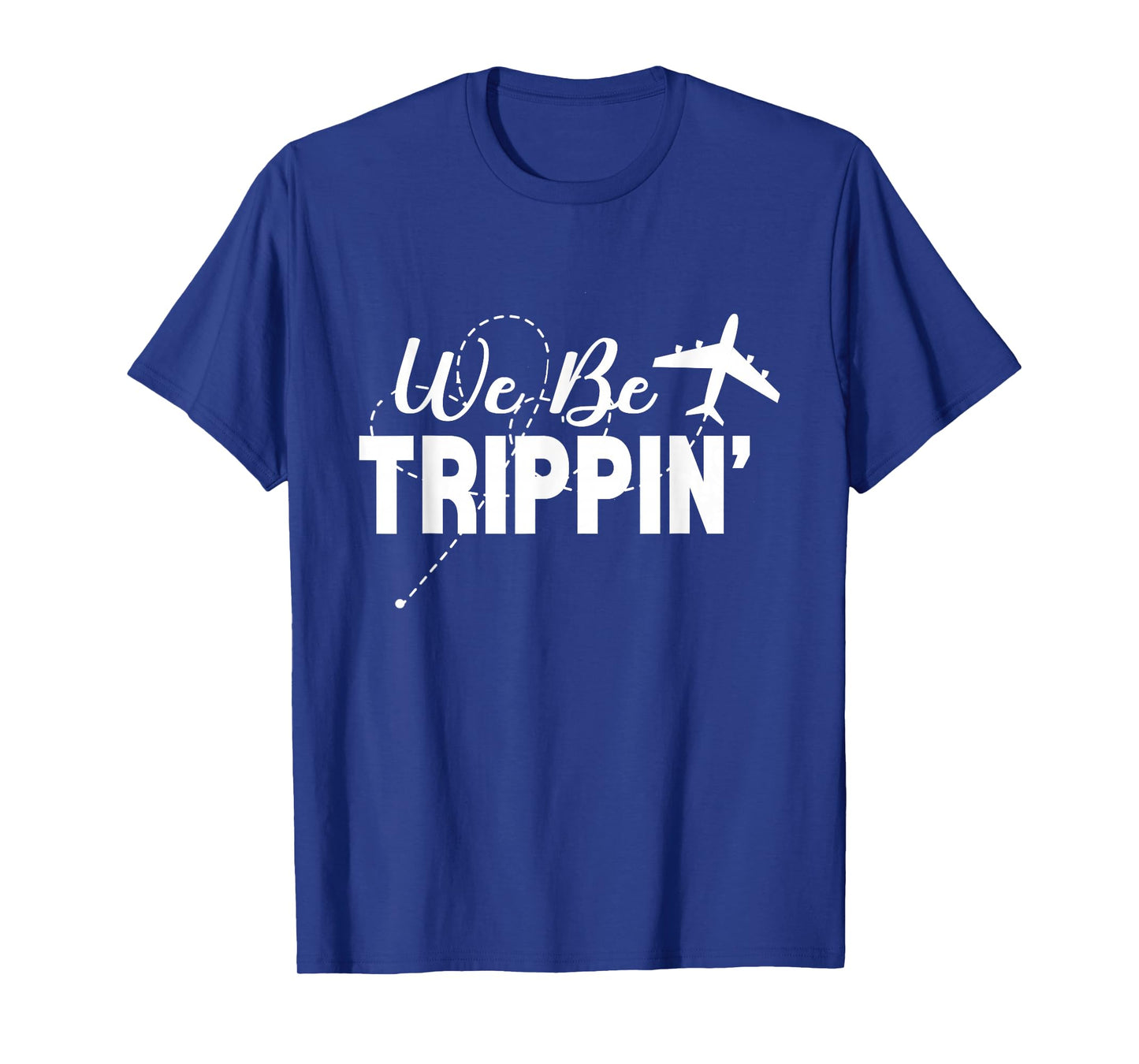 We Be Trippin Funny Travel Vacation Trip Flying T-Shirt