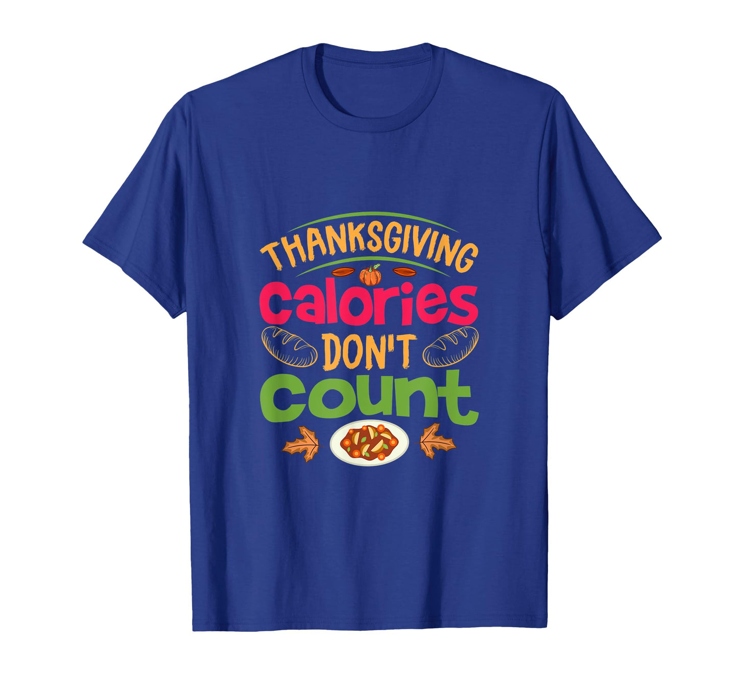 Thanksgiving Calories Don't Count Funny Turkey Day Lover T-Shirt