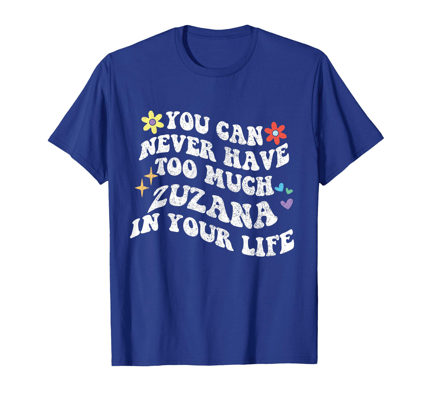 Retro Groovy You Can Never Have Too Much Zuzana In Your Life T-Shirt
