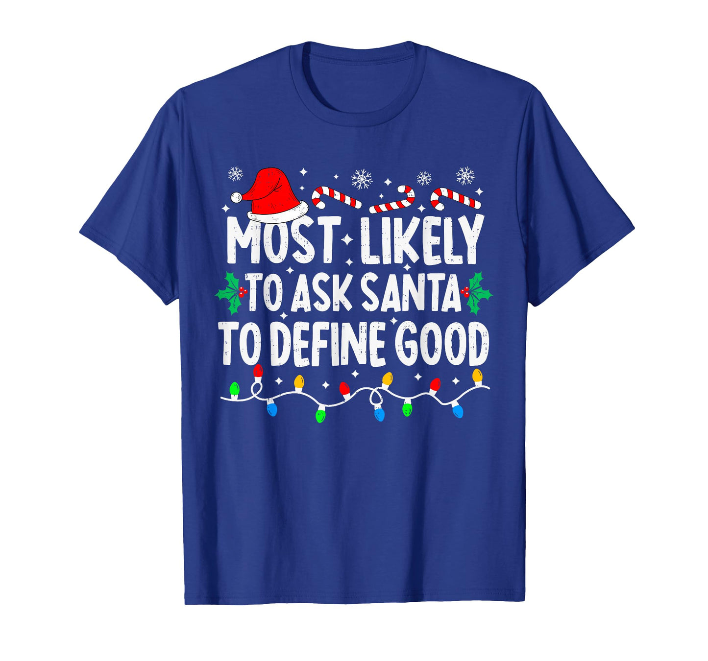Most Likely to Ask Santa to Define Good Matching Christmas T-Shirt