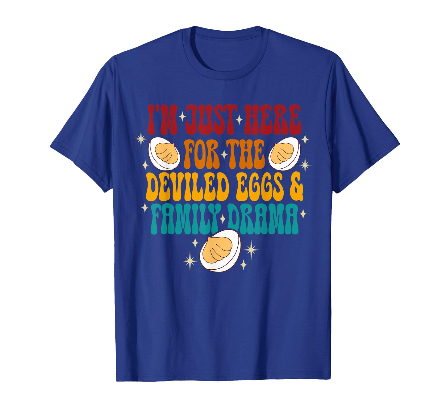 I'm just here for the deviled eggs shirt thanksgiving foods T-Shirt