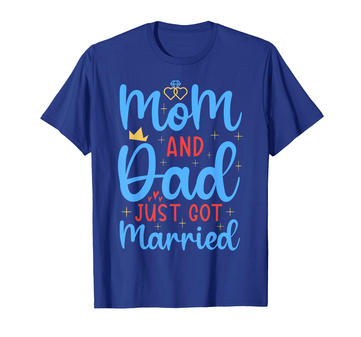 Mom & Dad Just Got Married Funny Family Wedding Celebration T-Shirt