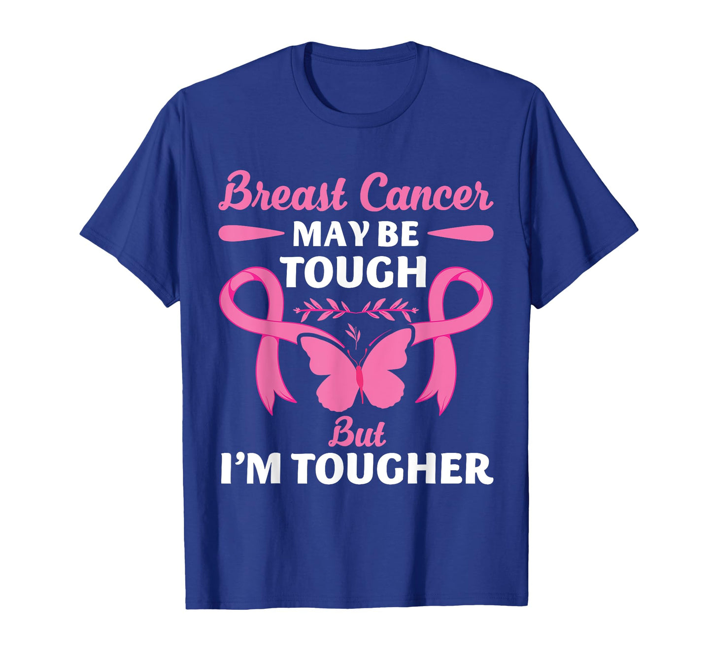 Breast Cancer May Be Tough But I'm Tougher Fighter T-Shirt