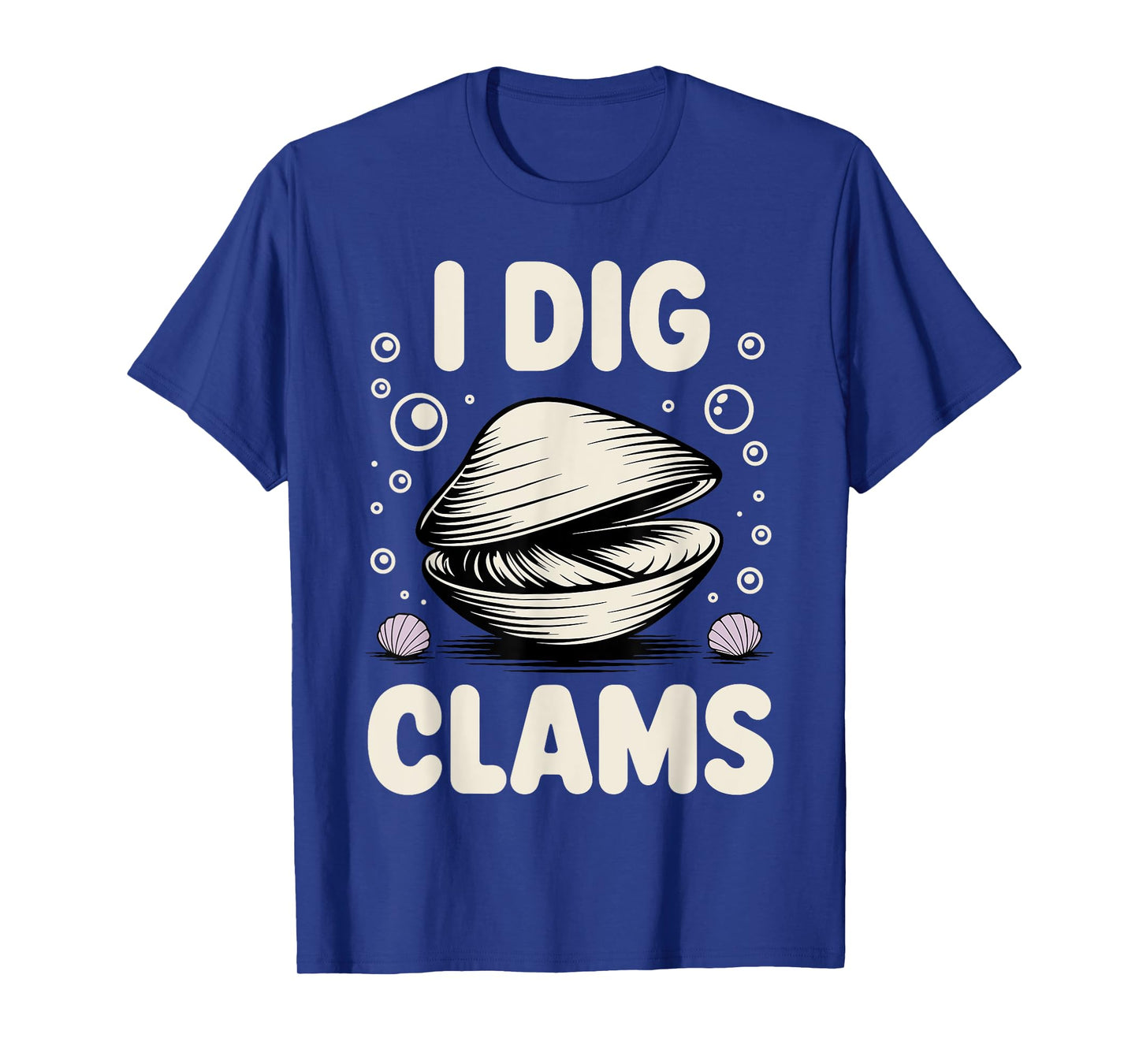 Funny Clam Digging Design For Men Women Clam Digger Clamming T-Shirt