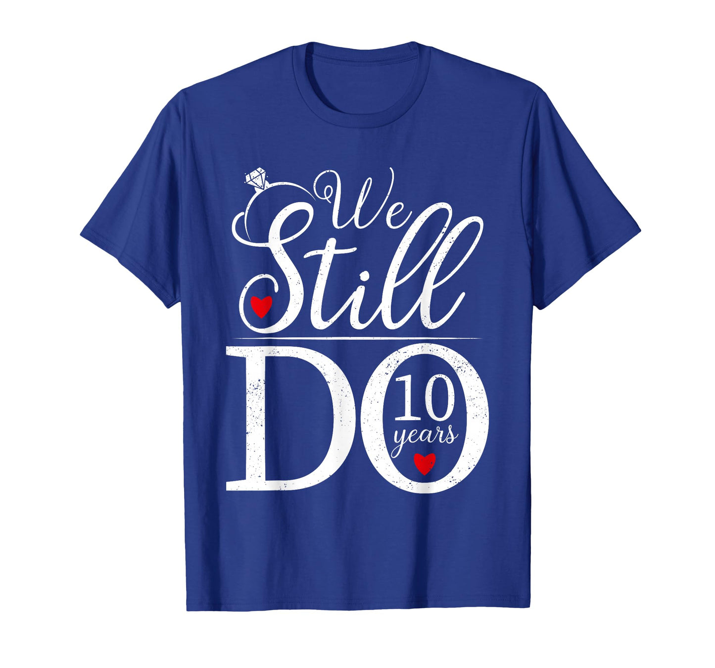 We Still Do 10 Years Couple Shirt 10th Wedding Anniversary T-Shirt