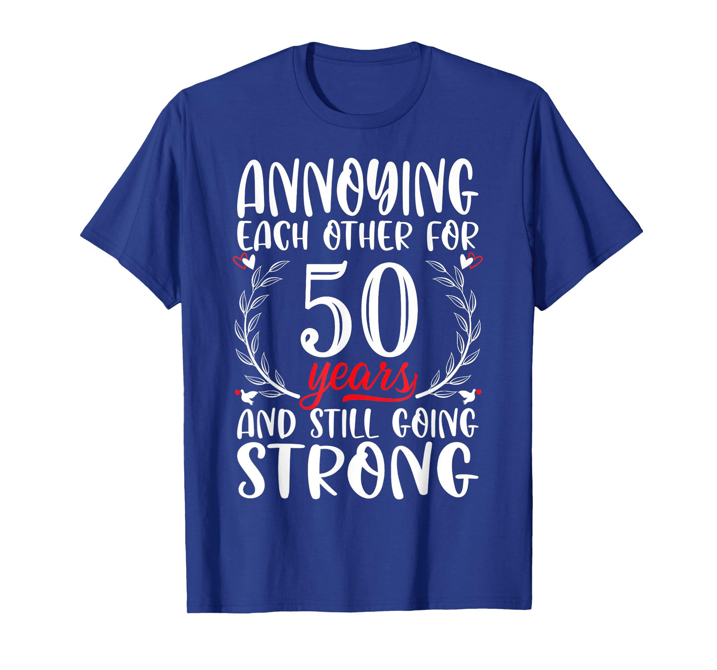 Annoying Each Other For 50 Years 50th Wedding Anniversary T-Shirt