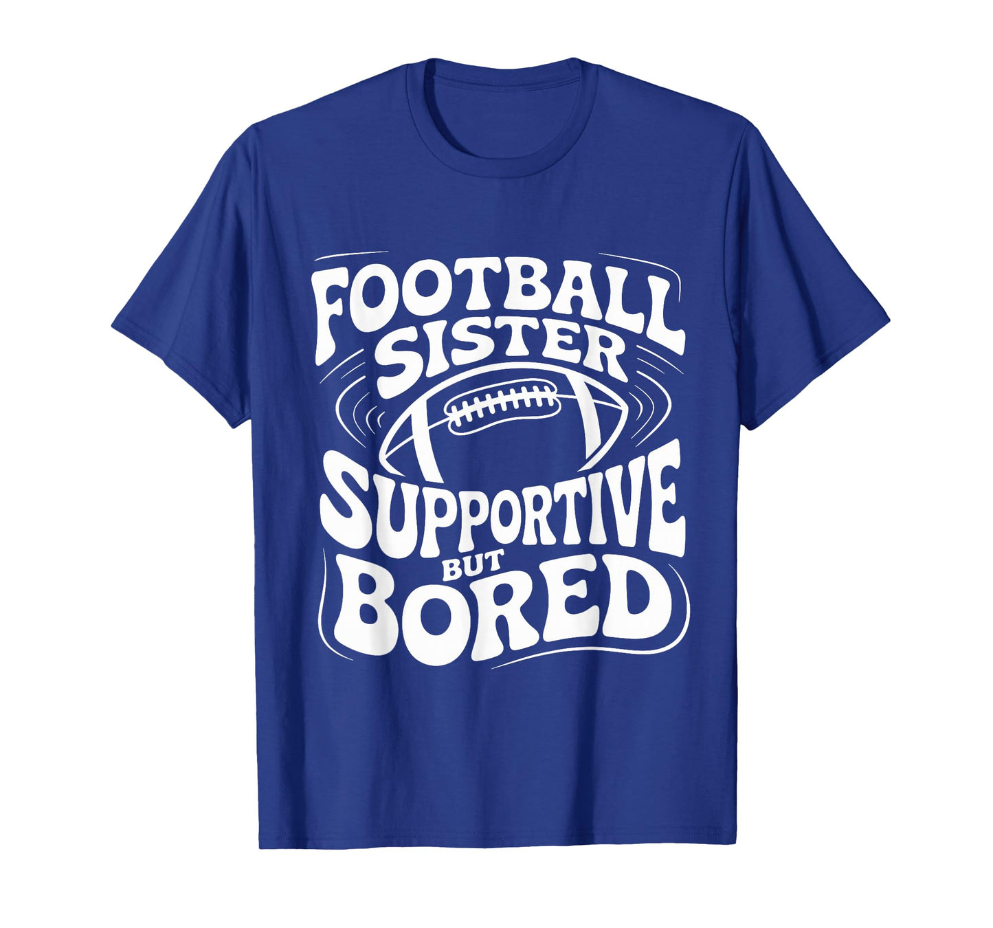 Funny Football Sister Supportive But Bored Groovy T-Shirt