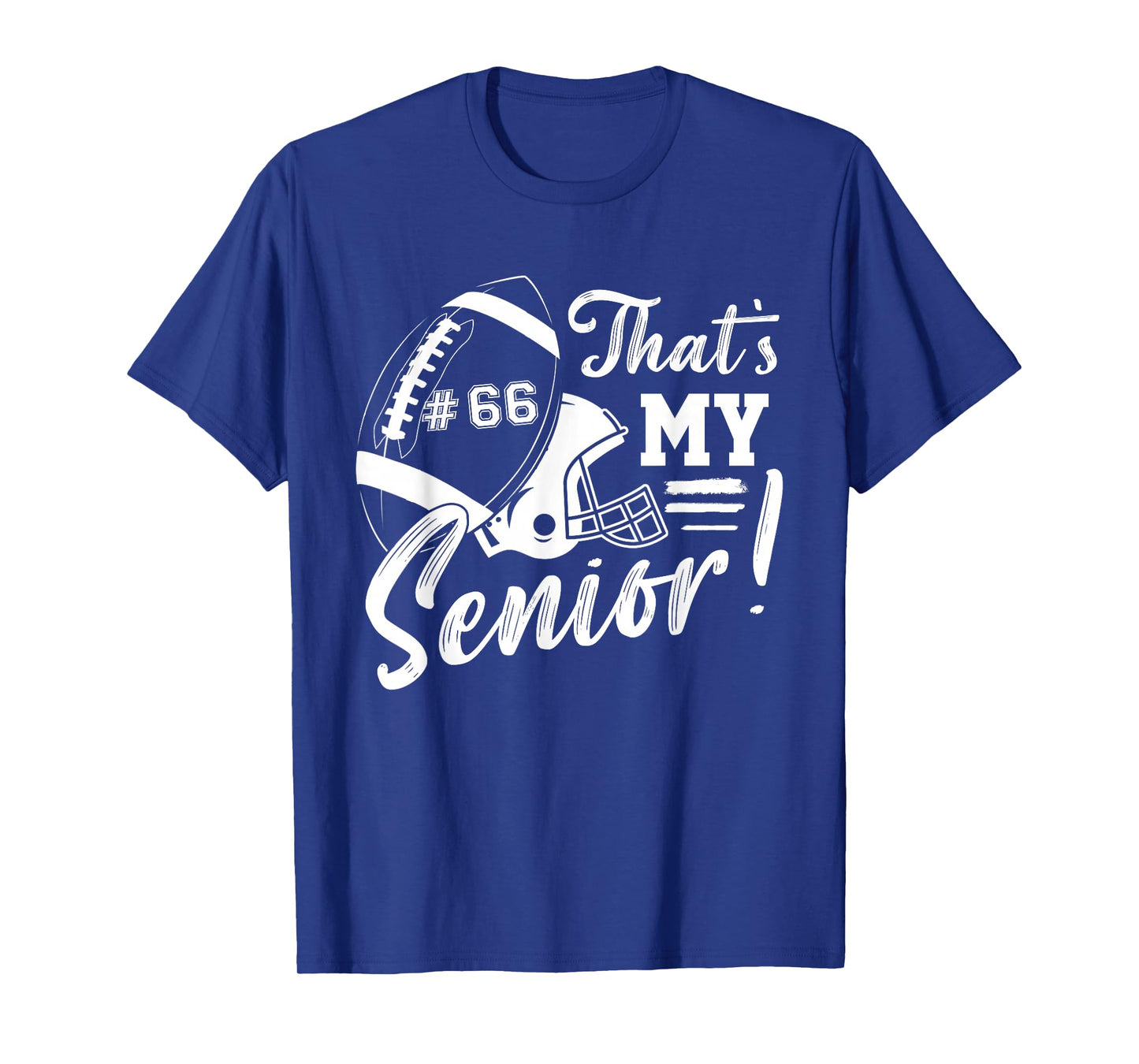 That's My Senior Football 66 Jersey Number Football Mom Dad T-Shirt
