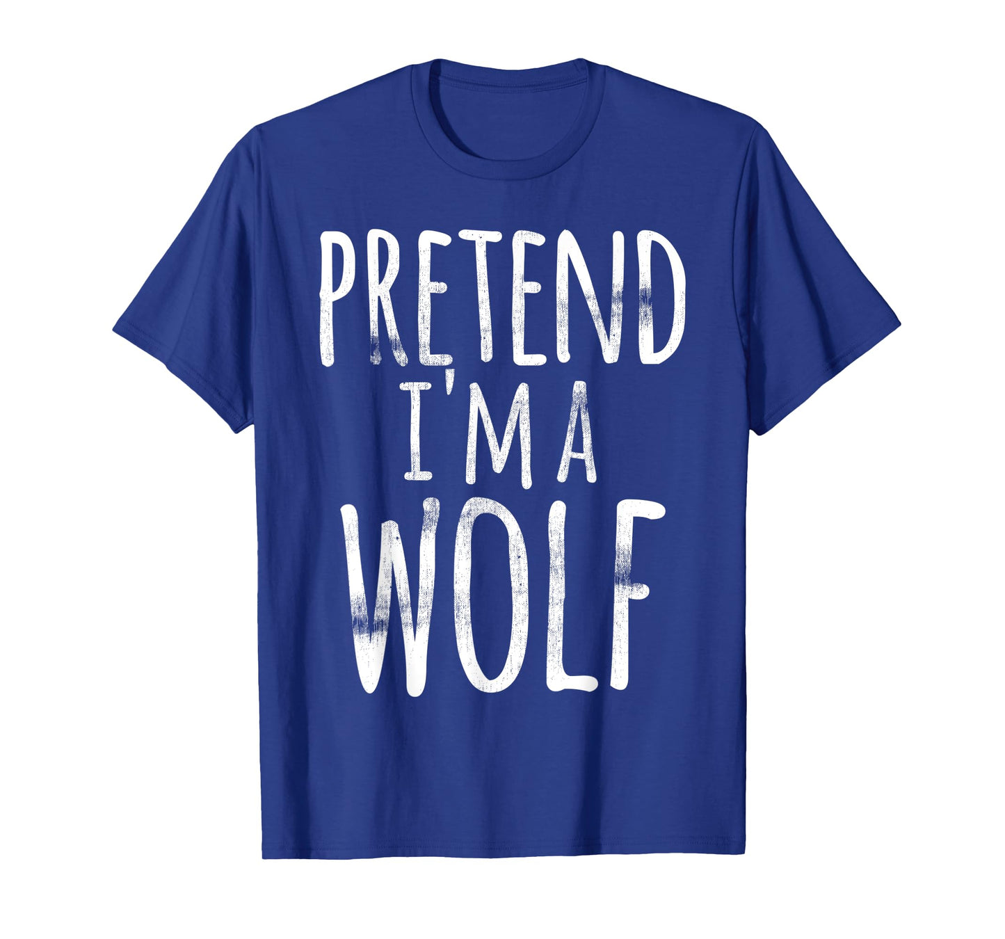 Pretend I'm A Wolf Costume Halloween Funny Lazy Easy Quick T-Shirt