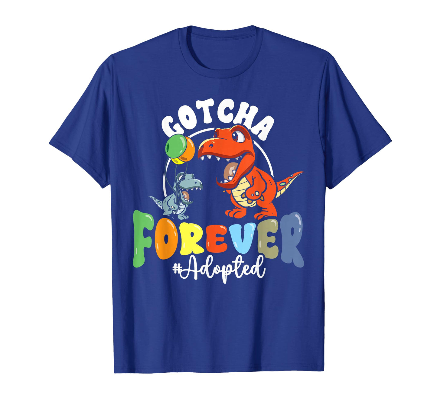 Adoption Day Trex Dino Gotcha Forever Foster Adoptive Family T-Shirt