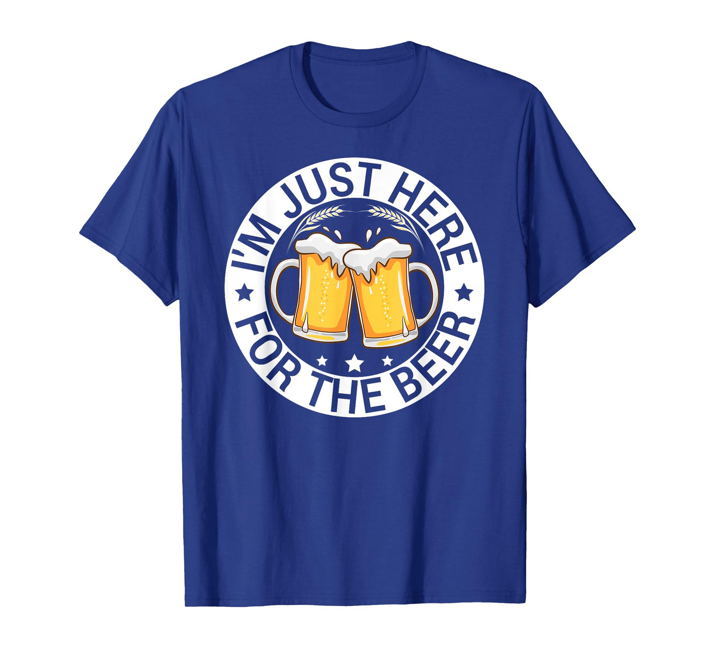 Iโm Just Here For The Beer Funny Alcohol Party Birthday T-Shirt