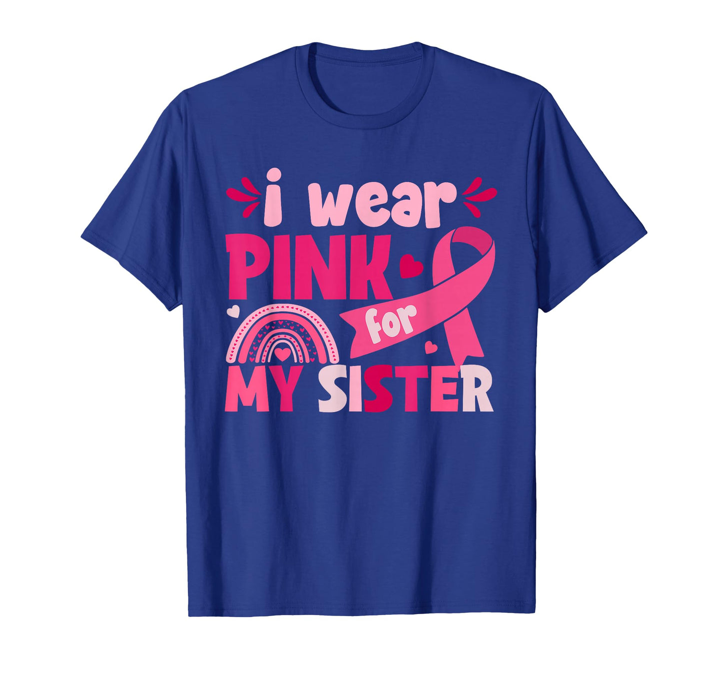 I Wear Pink for My Sister Breast Cancer Awareness Tee T-Shirt