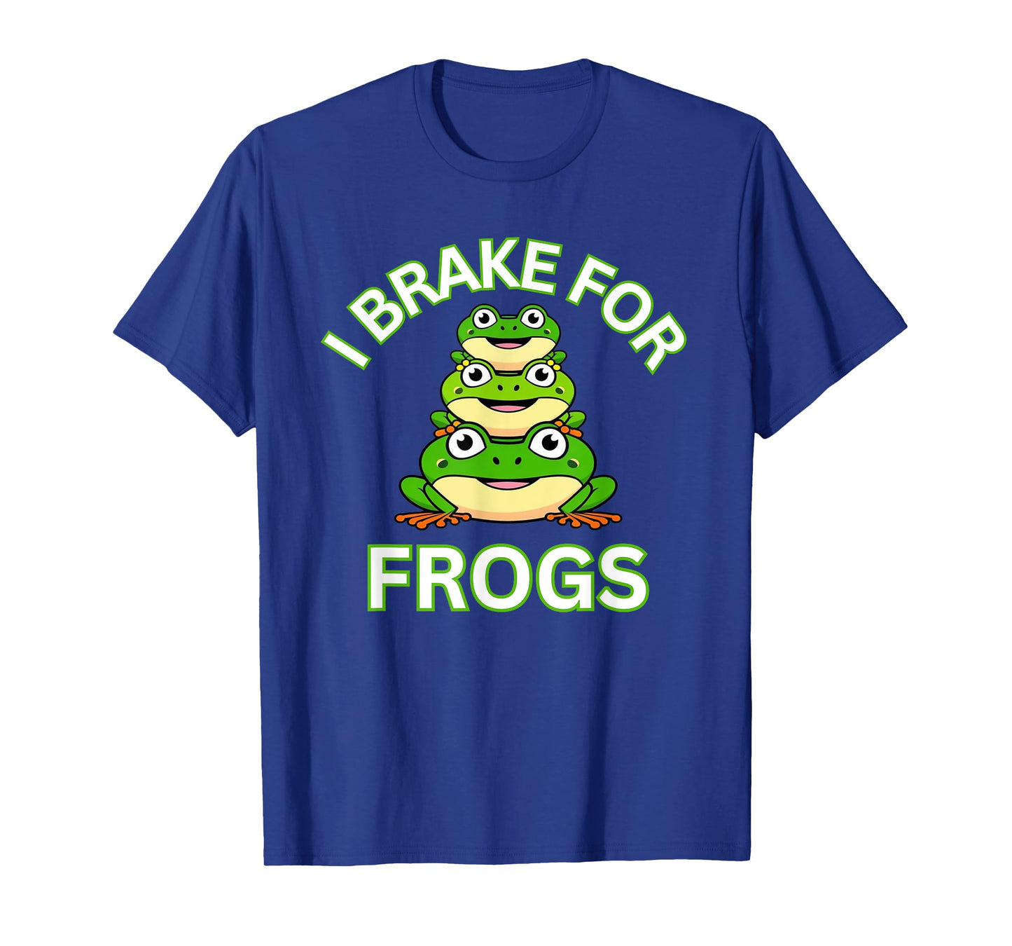 I Brake for Frogs n Toads Stop Careful Hunt and Find Fun T-Shirt