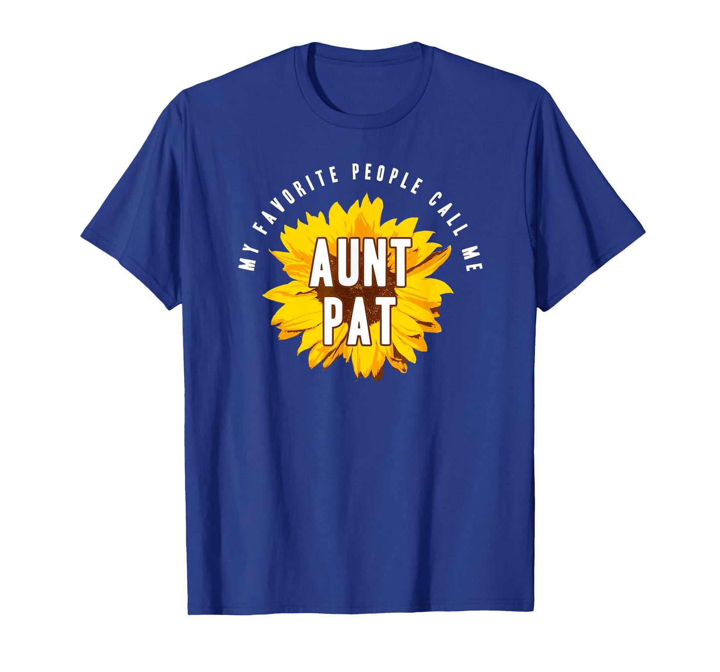 Favorite People Call Me Aunt Pat Shirt Sunflower Gift T-Shirt