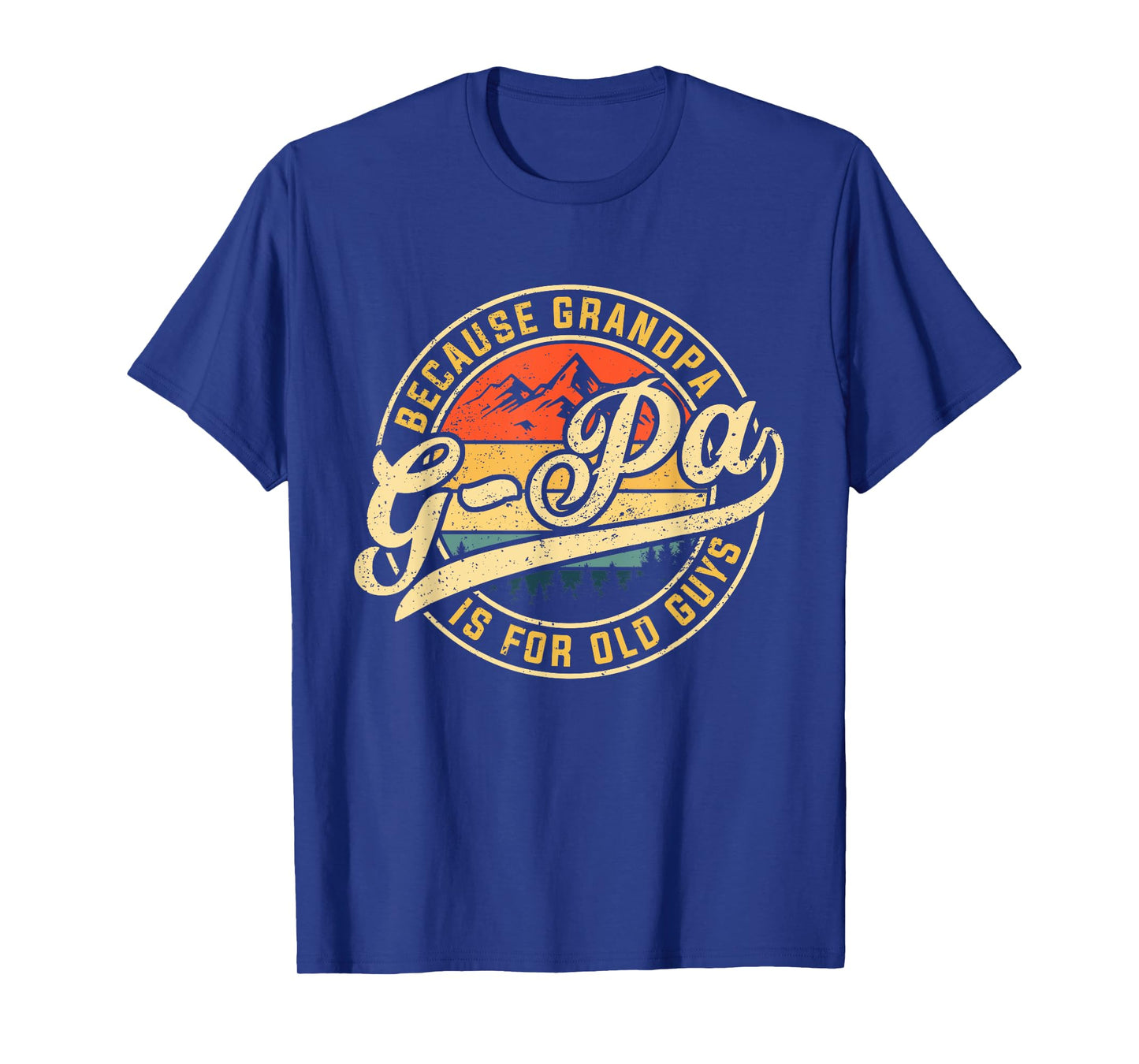 G-pa Because Grandpa is For Old Guys Funny Father's Day T-Shirt