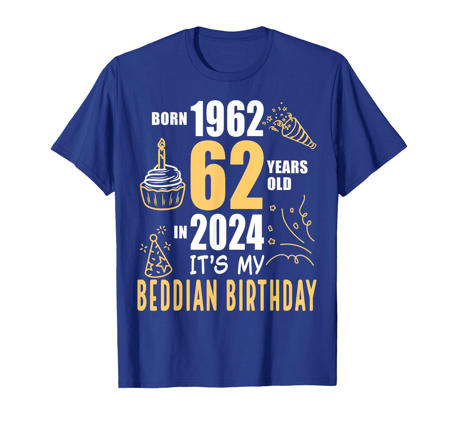 It's My Beddian Birthday Born 1962 62 Years Old In 2024 T-Shirt
