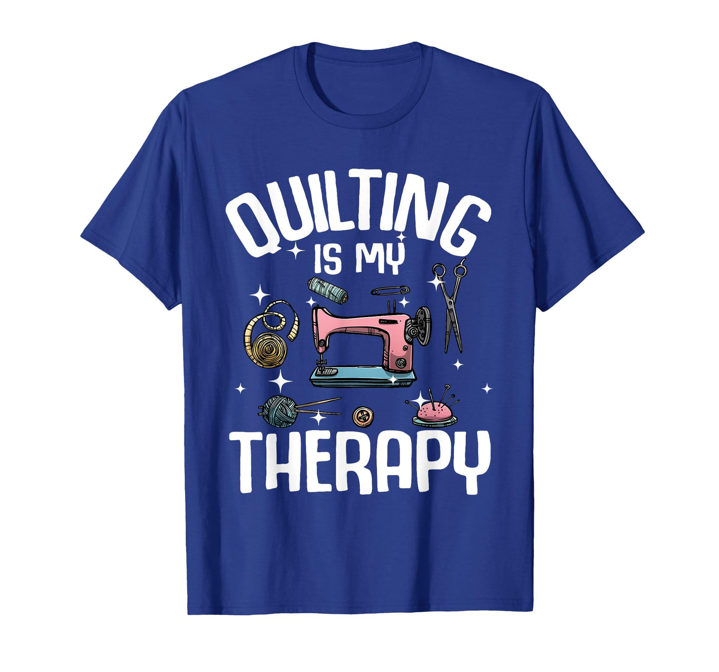 Funny Quilting Designs For Women Girls Quilter Sewing Lovers T-Shirt