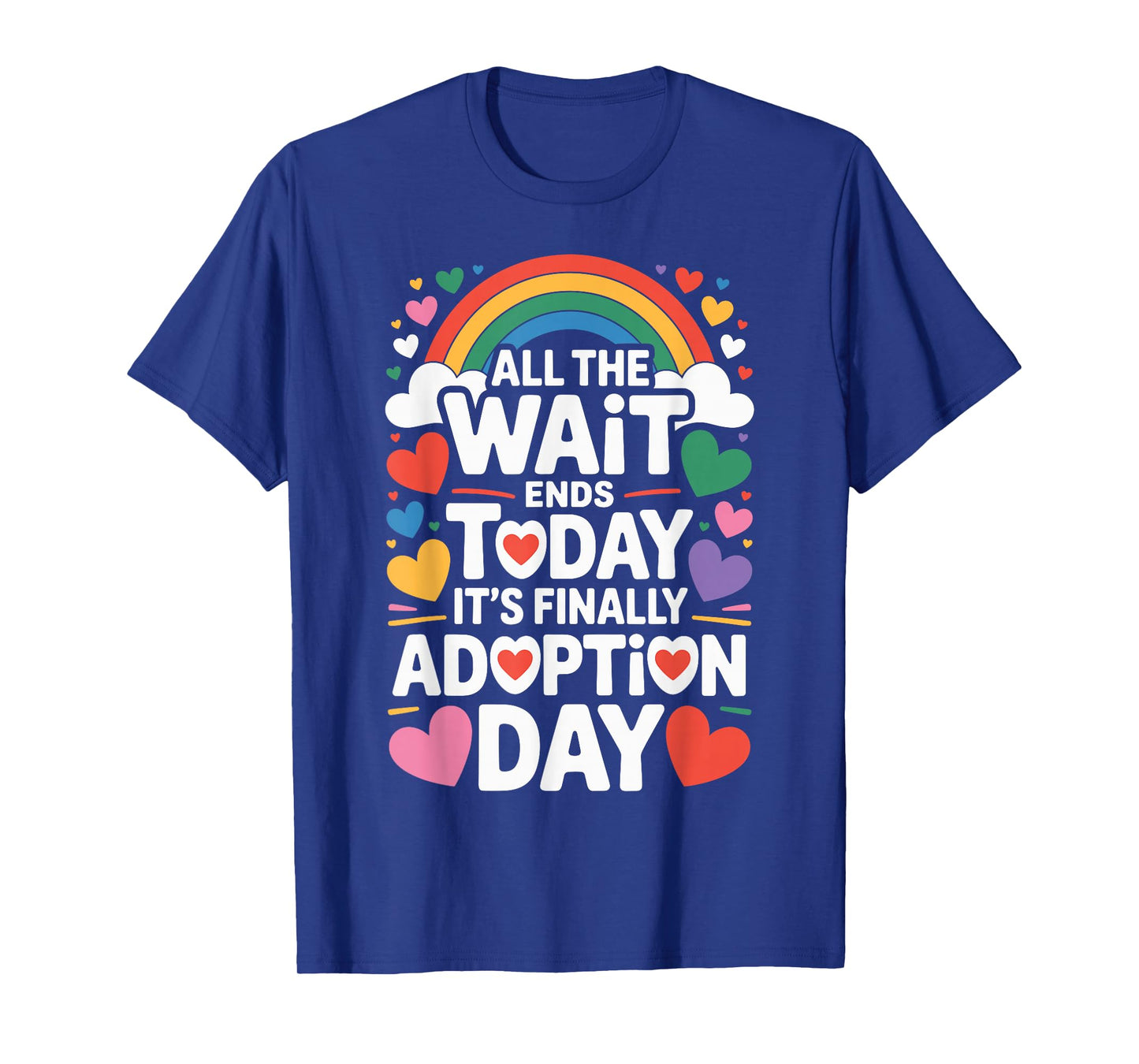 All The Wait Ends Today It's Finally Adoption Day T-Shirt