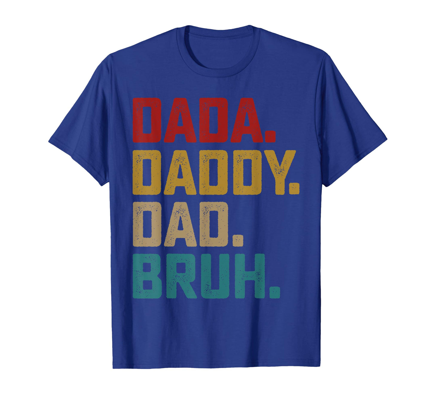 Dada Daddy Dad Bruh Fathers Day Funny Dad Bruh Shirt 2025 T-Shirt