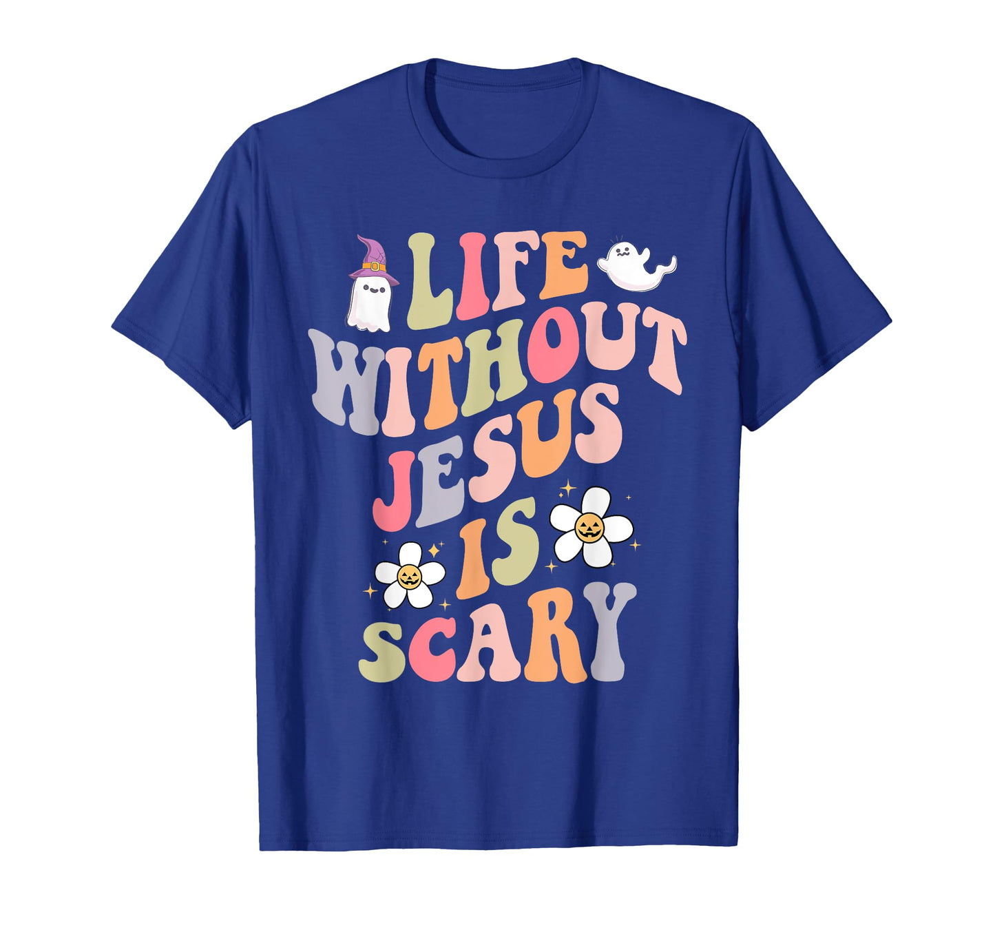 life is scary without jesus souls day halloween women men T-Shirt