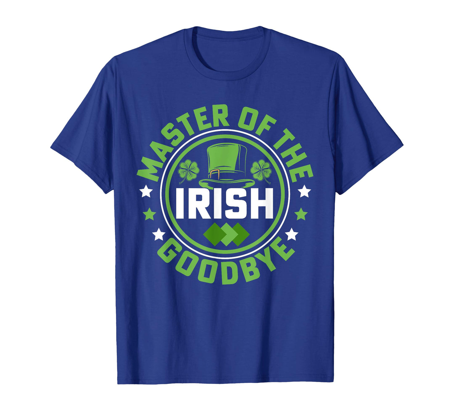 Master Of The Irish Goodbye | St Patricks Day T-Shirt