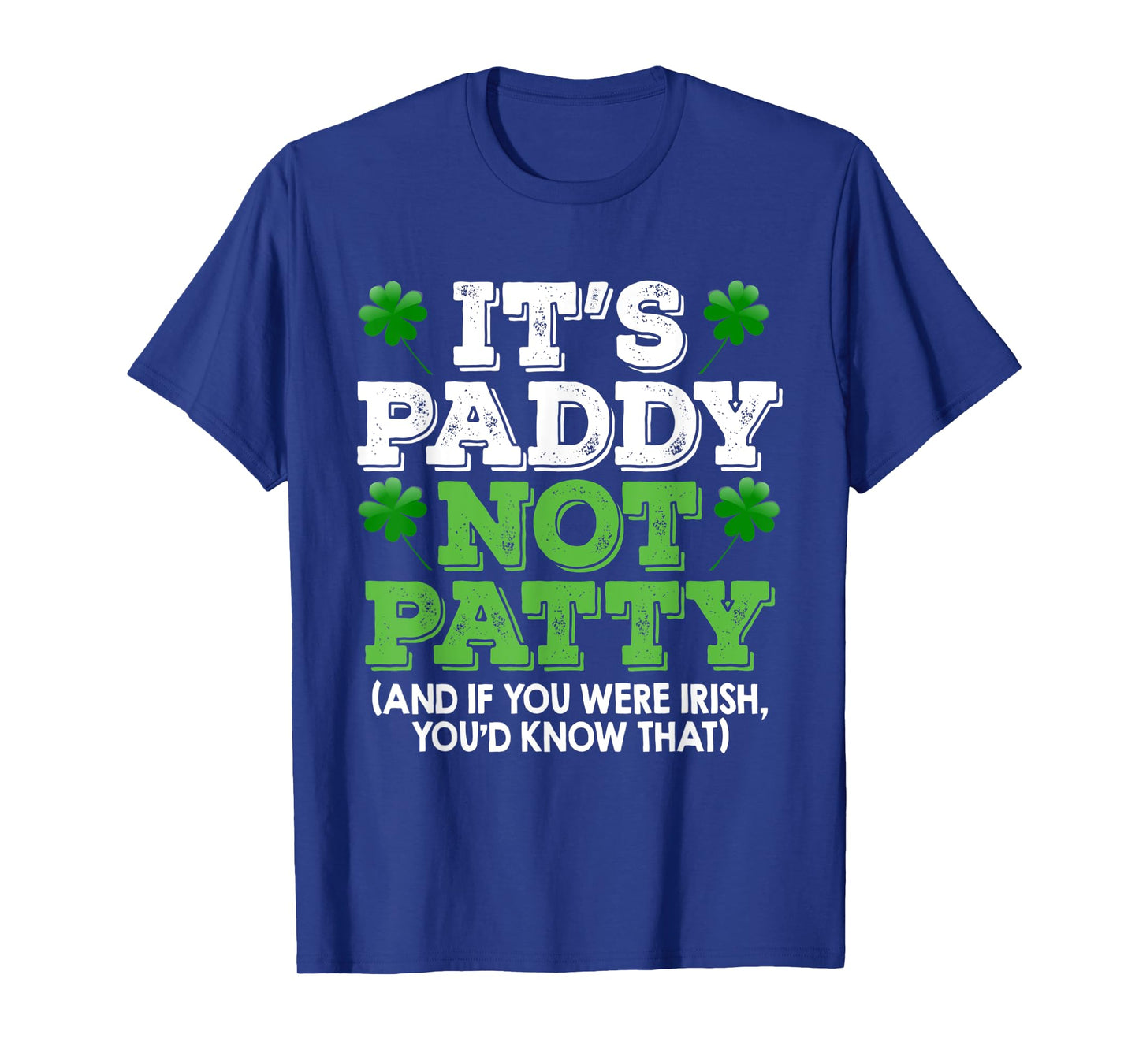 It's Paddy Not Patty St Patrick's Day Irish Pride T shirt