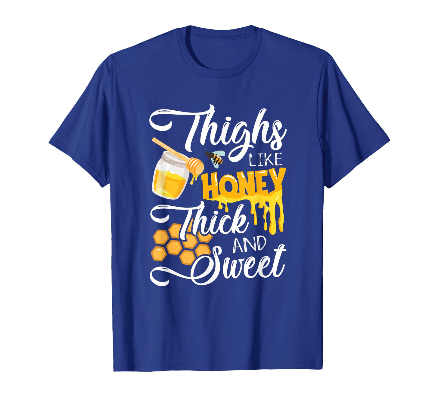 Thighs Like Honey Thick And Sweet - Sexy Sassy Gym Workout T-Shirt