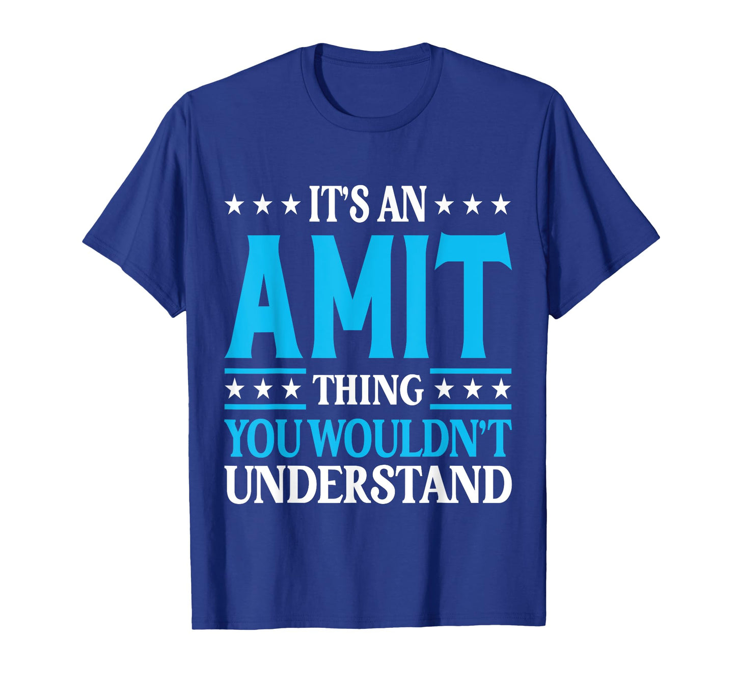 It's An Amit Thing Wouldn't Understand Personal Name Amit T-Shirt