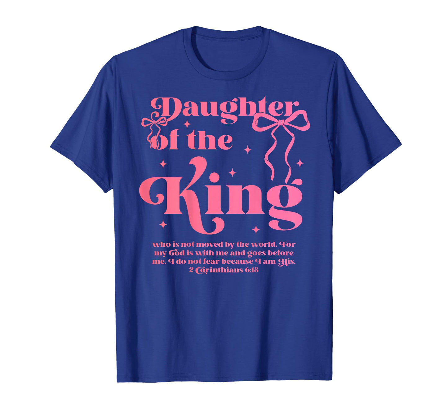 Daughter Of The King Jesus Bow Christian Faith Over Fear T-Shirt