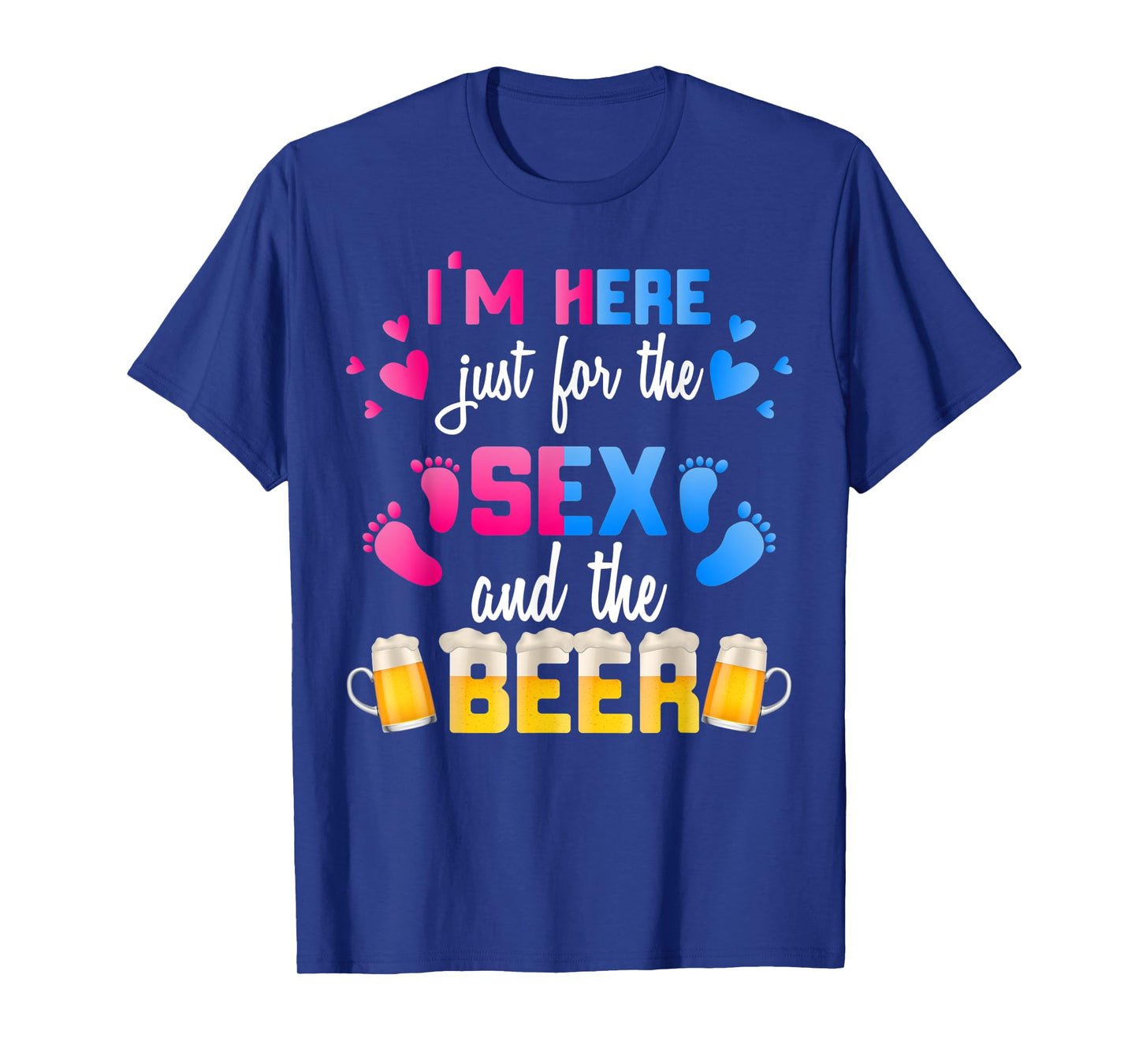 Gender Reveal | I'm Here Just For The Sex And The Beer Shirt