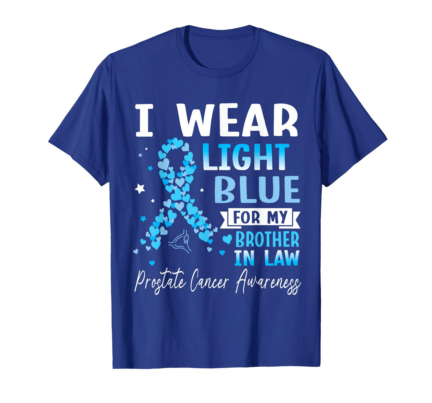 I Wear Light Blue For My Brother In Law Prostate Cancer Help T-Shirt