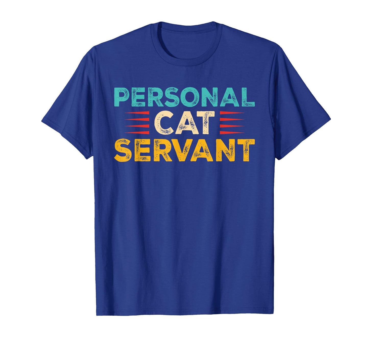 Funny Cat Personal Cat Servant Cat Lover Men Women T-Shirt