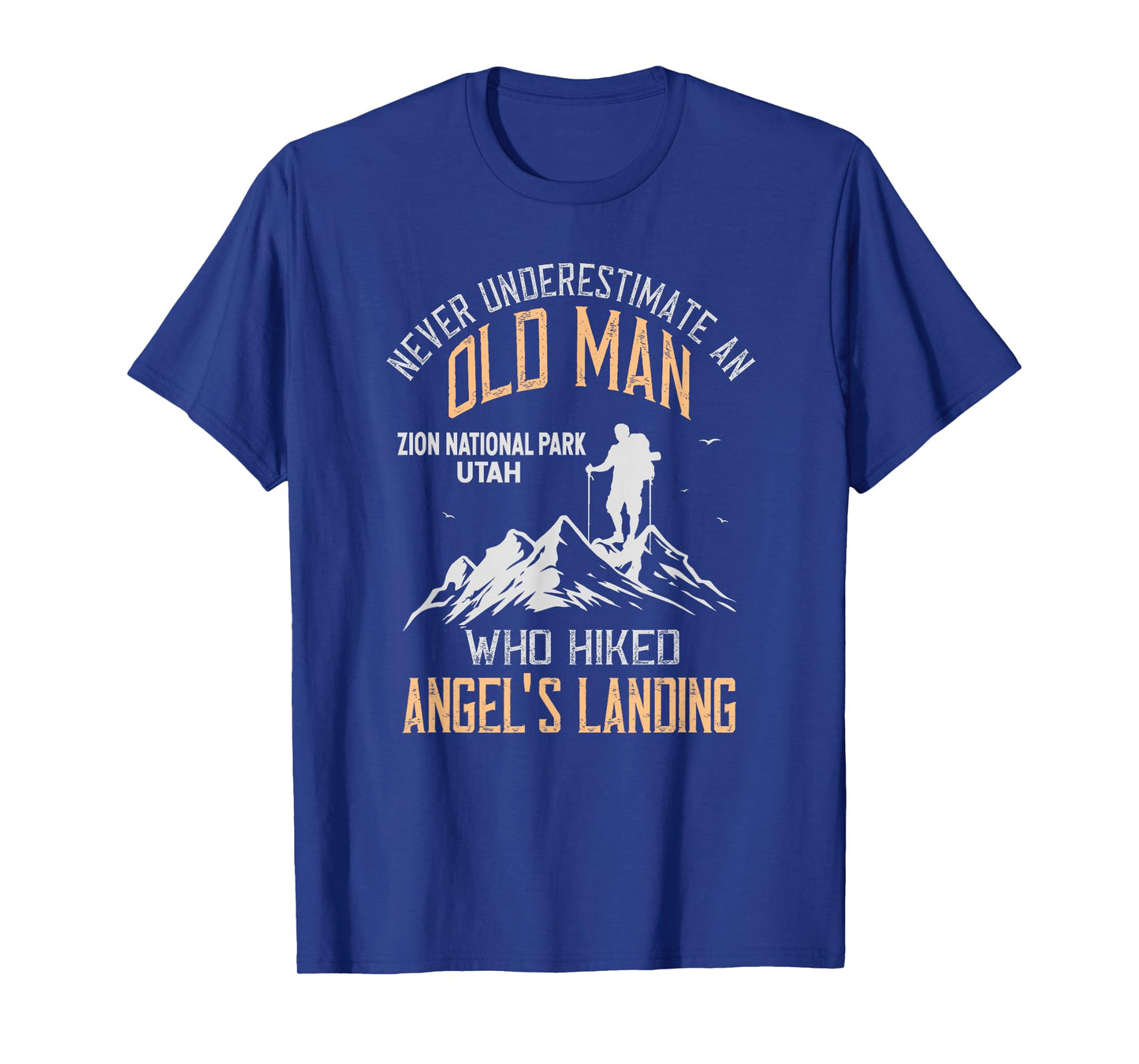 An Old Man Who Hiked Angel's Landing Zion National Park T-Shirt