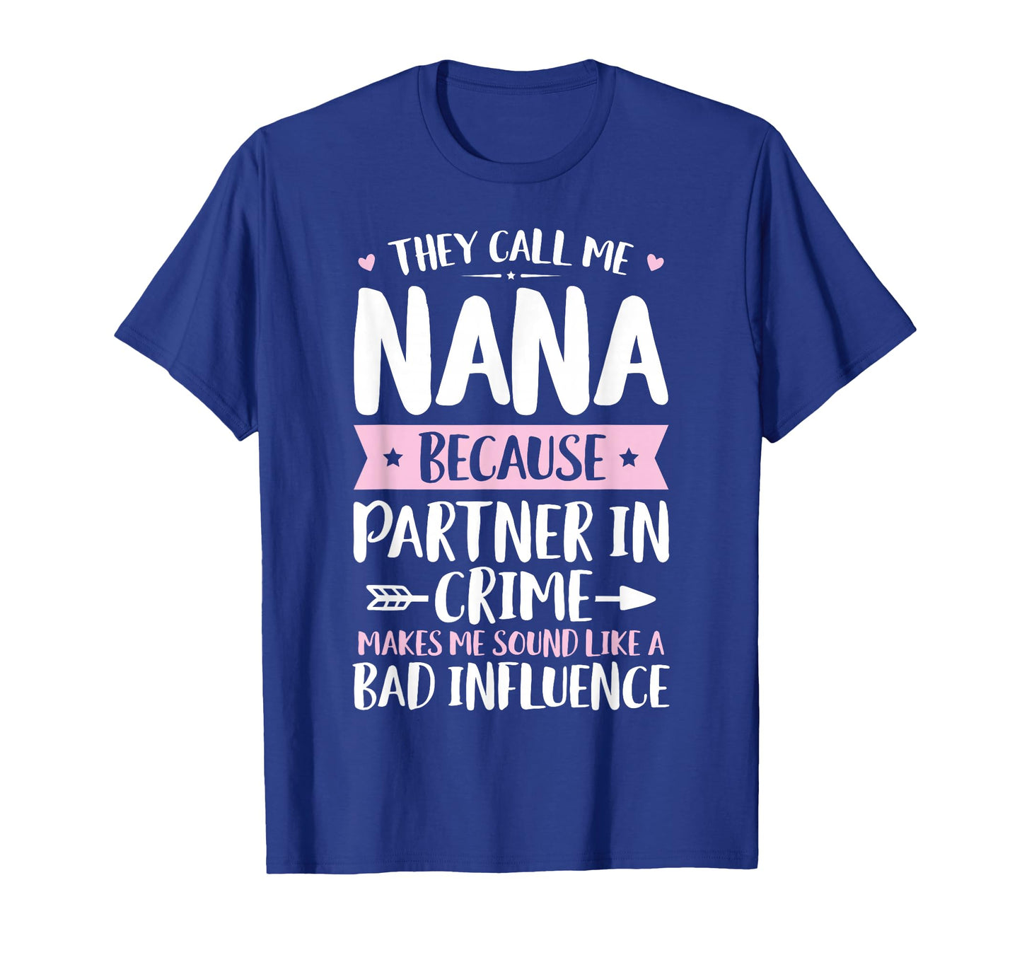 They Call Me Nana Because Partner In Crime Funny Mothers Day T-Shirt