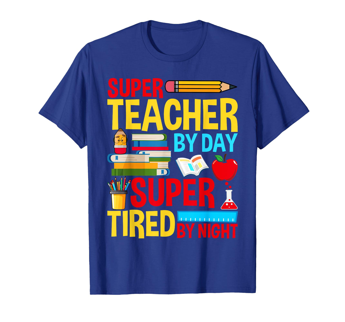Super Teacher By Day Super Tired By Night Superhero Teacher T-Shirt